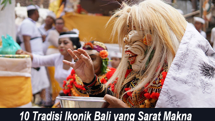 Read more about the article 10 Tradisi Ikonik Bali yang Sarat Makna dan Tetap Eksis Hingga Kini